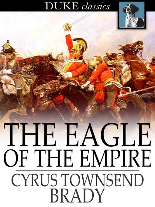 Title details for The Eagle of the Empire by Cyrus Townsend Brady - Wait list